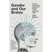 Gender and Our Brains: How New Neuroscience Explodes the Myths of the Male and Female Minds