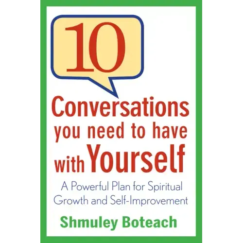 10 Conversations You Need to Have with Yourself: A Powerful Plan for Spiritual Growth and Self-Improvement
