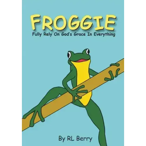 Froggie: Fully Rely On God's Grace In Everything