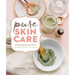 Pure Skin Care: Nourishing Recipes for Vibrant Skin & Natural Beauty