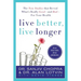 Live Better, Live Longer: The New Studies That Reveal What's Really Good--And Bad--For Your Health