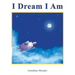 I Dream I Am