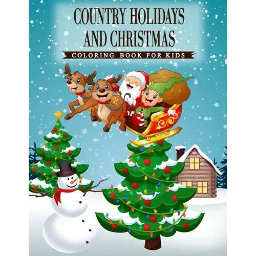 Country Holidays and Christmas: A Coloring Book for Kids Ages 4-8, Boys or Girls with beautiful & charming country scenes during the winter holidays a