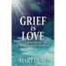 Grief is Love: A Memoir of Surviving Bereavement