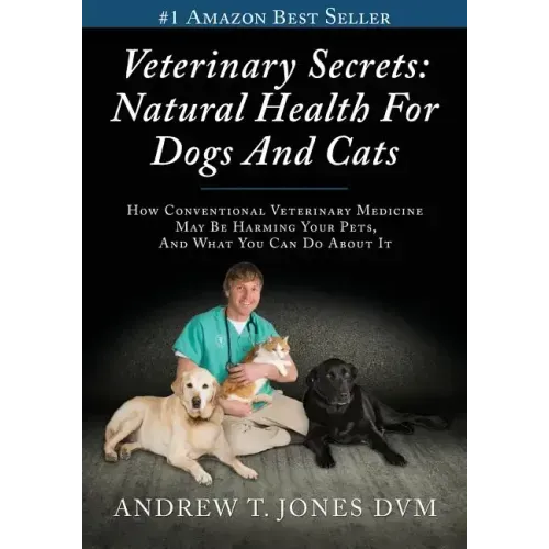 Veterinary Secrets: Natural Health for Dogs and Cats
