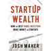 Startup Wealth: How the Best Angel Investors Make Money in Startups
