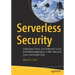 Serverless Security: Understand, Assess, and Implement Secure and Reliable Applications in Aws, Microsoft Azure, and Google Cloud