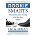 Rookie Smarts: Why Learning Beats Knowing in the New Game of Work