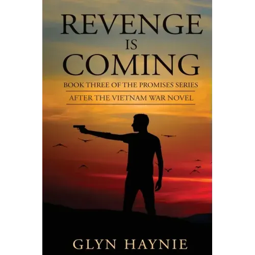 Revenge Is Coming: After The Vietnam War Novel
