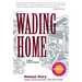 Wading Home: A Novel of New Orleans