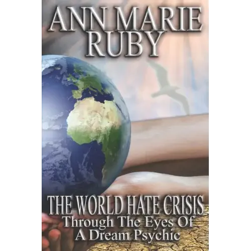 The World Hate Crisis: Through The Eyes Of A Dream Psychic