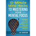 10-Minute Mind Hacks To Mastering Your Mental Focus: Strategies To Train Your Focus, Improve Your Attention And Increase Efficiency