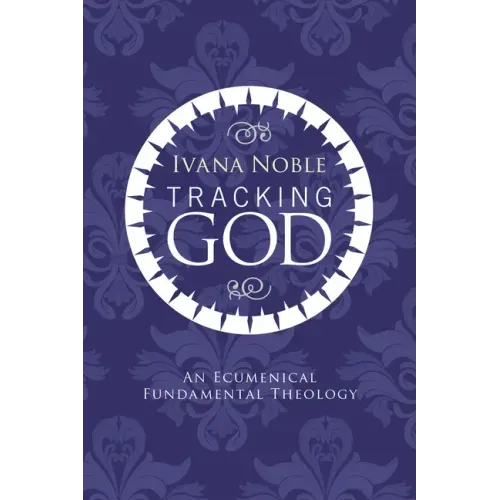 Tracking God: An Ecumenical Fundamental Theology