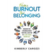 From Burnout to Belonging