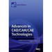 Advances in CAD/CAM/CAE Technologies