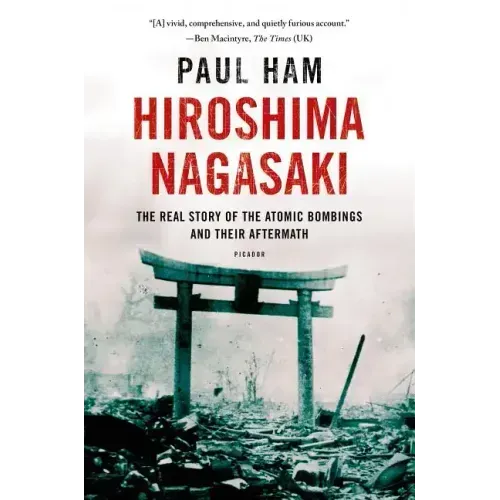 Hiroshima Nagasaki: The Real Story of the Atomic Bombings and Their Aftermath