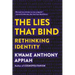 The Lies That Bind: Rethinking Identity