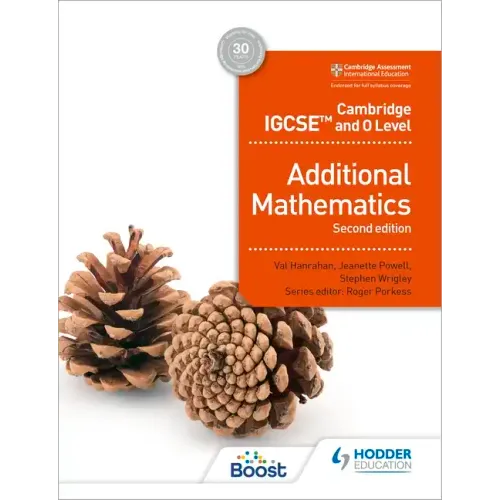 Cambridge IGCSE and O Level Additional Mathematics Second Edition: Hodder Education Group