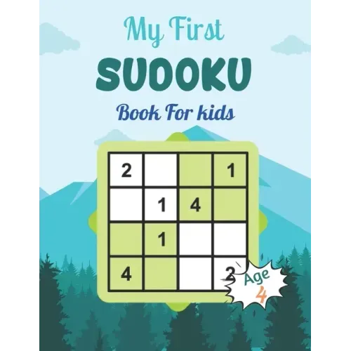 My First SUDOKU Book For kids Age 4: This Book Has Amazing Sudoku Book for Kids Improve Skills by Solving Sudoku Puzzles