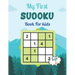 My First SUDOKU Book For kids Age 4: This Book Has Amazing Sudoku Book for Kids Improve Skills by Solving Sudoku Puzzles