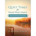 Quiet Times for Those Who Grieve: Hope and Healing for Your Heart
