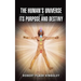 The Human's Universe and Its Purpose and Destiny