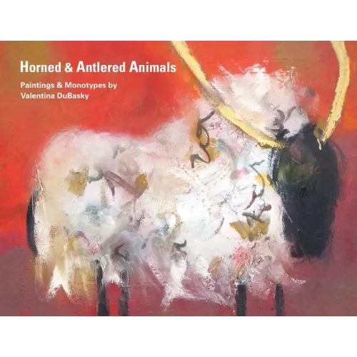 Horned & Antlered Animals: Paintings and Monotypes by Valentina DuBasky