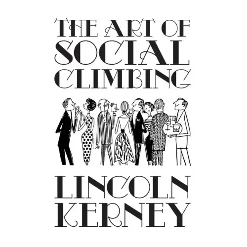 The Art of Social Climbing: A Guide for the Socially Ambitious