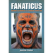 Fanaticus: Mischief and Madness in the Modern Sports Fan