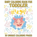 Baby Coloring Book For Toddler 30 Unique Coloring Pages: Perfect for toddler (volume 3)