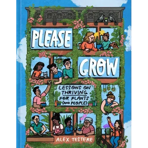 Please Grow: Lessons on Thriving for Plants (and People)
