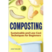 Composting: Sustainable and Low-Cost Techniques for Beginners