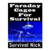 Faraday Cages For Survival: The Ultimate Beginner's Guide On What Faraday Cages Are, Why You Need One, and How To Build It