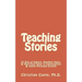 Teaching Stories: 53 Bits of Advice, Random Ideas, & Half-Told Tales to Contemplate & Spark Personal Growth