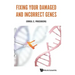 Fixing Your Damaged and Incorrect Genes