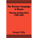 The German Campaign in Russia: Planning and Operations (1940-1942)