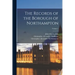 The Records of the Borough of Northampton; Volume 2