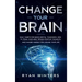 Change Your Brain: Daily habits for build mental toughness. How to train your mind trough positive thoughts and change mindset for change your life