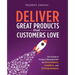 Deliver Great Products That Customers Love: The Guide to Product Management for Innovators, Leaders, and Entrepreneurs