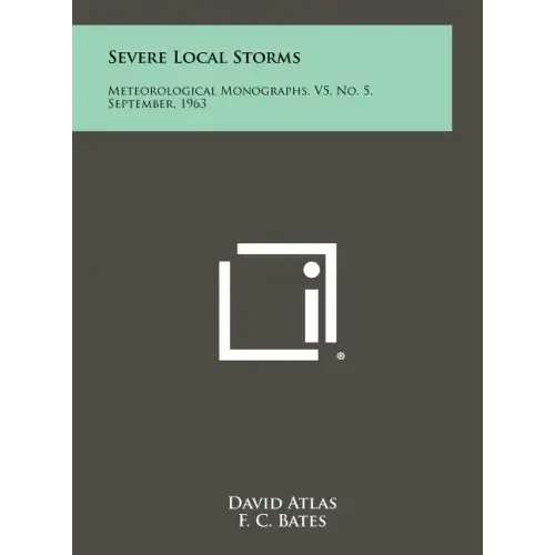 Severe Local Storms: Meteorological Monographs, V5, No. 5, September, 1963