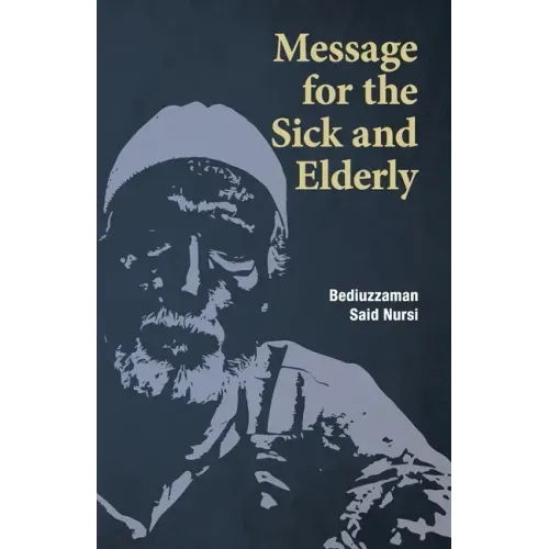 Message for the Sick and Elderly: The 25th and 26th Flash from the Risale-i Nur Flashes Collection