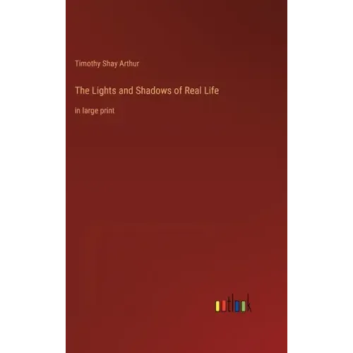The Lights and Shadows of Real Life: in large print