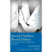 Special Children, Blessed Fathers: Encouragement for fathers of children with special needs