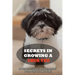 Secrets In Growing A Shih Tzu: Caring, Feeding And Training Your Shih Tzu At Home: What You Will Need To Train Your Shih Tzu