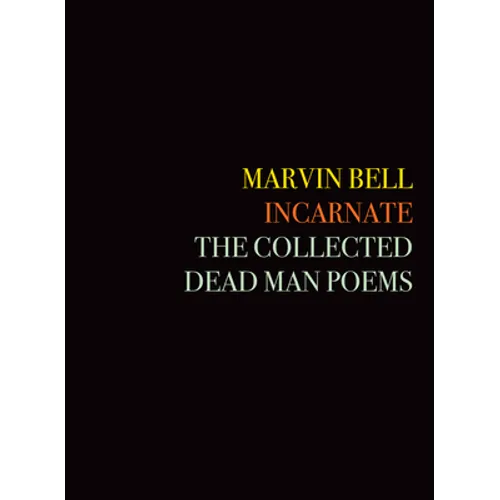 Incarnate: The Collected Dead Man Poems