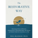 The Restorative Way: Harnessing the Power of Restorative Communication to Mend Relationships, Heal Trauma, and Reclaim Civility One Conversation at a