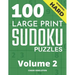 100 Large Print Hard Sudoku Puzzles - Volume 2 - One Puzzle Per Page - Solutions Included - Puzzle Book For Adults