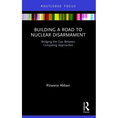 Building a Road to Nuclear Disarmament: Bridging the Gap Between Competing Approaches