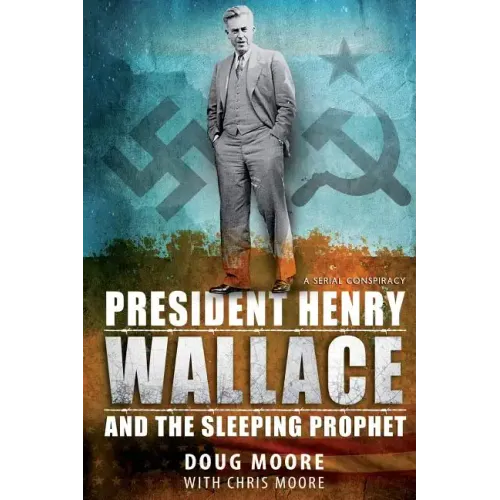 President Henry Wallace: And the Sleeping Prophet