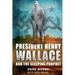 President Henry Wallace: And the Sleeping Prophet